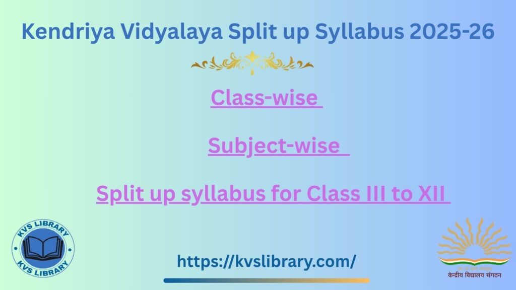 Kendriya Vidyalaya split up syllabus 2025-26 KVS Split Up syllabus 2025-26