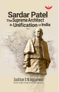 Sardar Patel the supreme Architect in Unification of India Vol-1